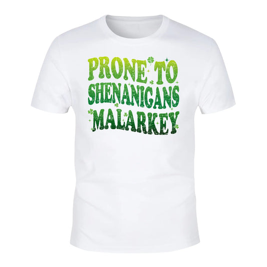 Prone To Shenanigans And Malarkey Patricks Day T-Shirt